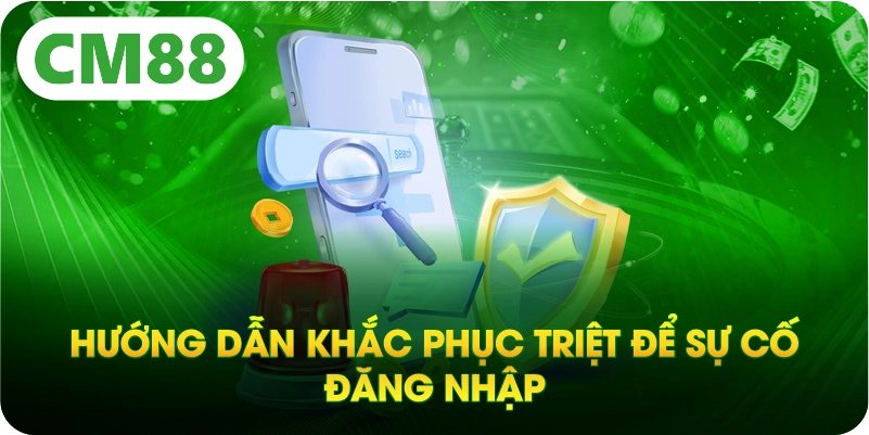 Hướng dẫn khắc phục triệt để sự cố đăng nhập